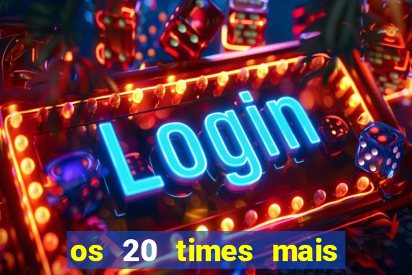 os 20 times mais antigos do brasil